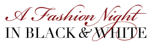 Tickets now available for “A Fashion Night in Black & White”