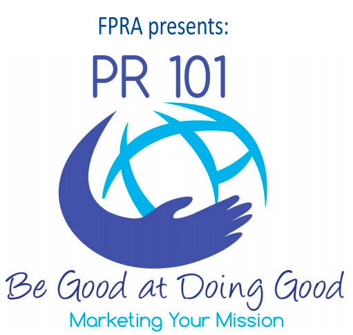 FPRA to host “PR101 – Be Good at Doing Good: Marketing Your Mission”