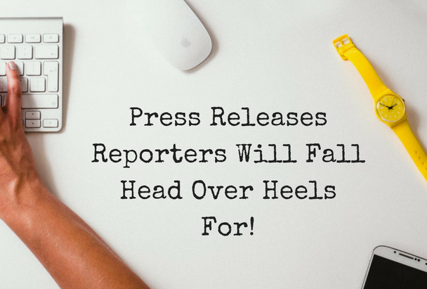 Press Releases Reporters Will Fall Head Over Heels For