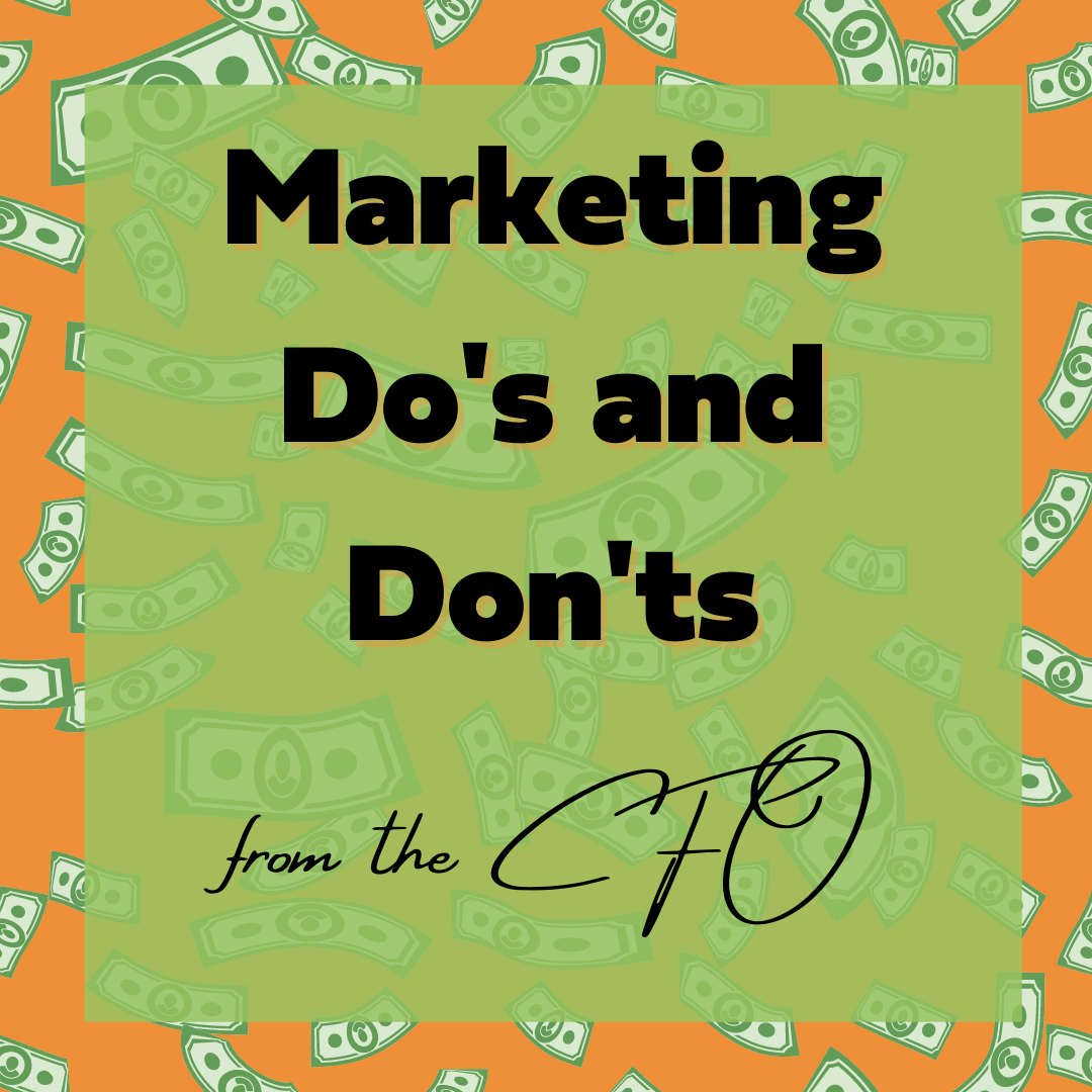 Marketing Do’s and Don’ts from the CFO (This is not SNL)