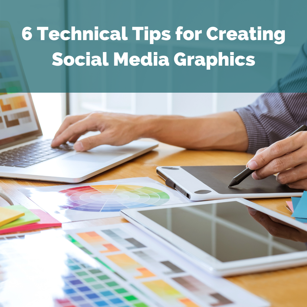 Six Technical Tips for Creating Social Media Graphics