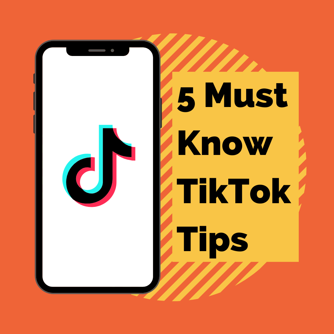 5 Must Know TikTok Tips
