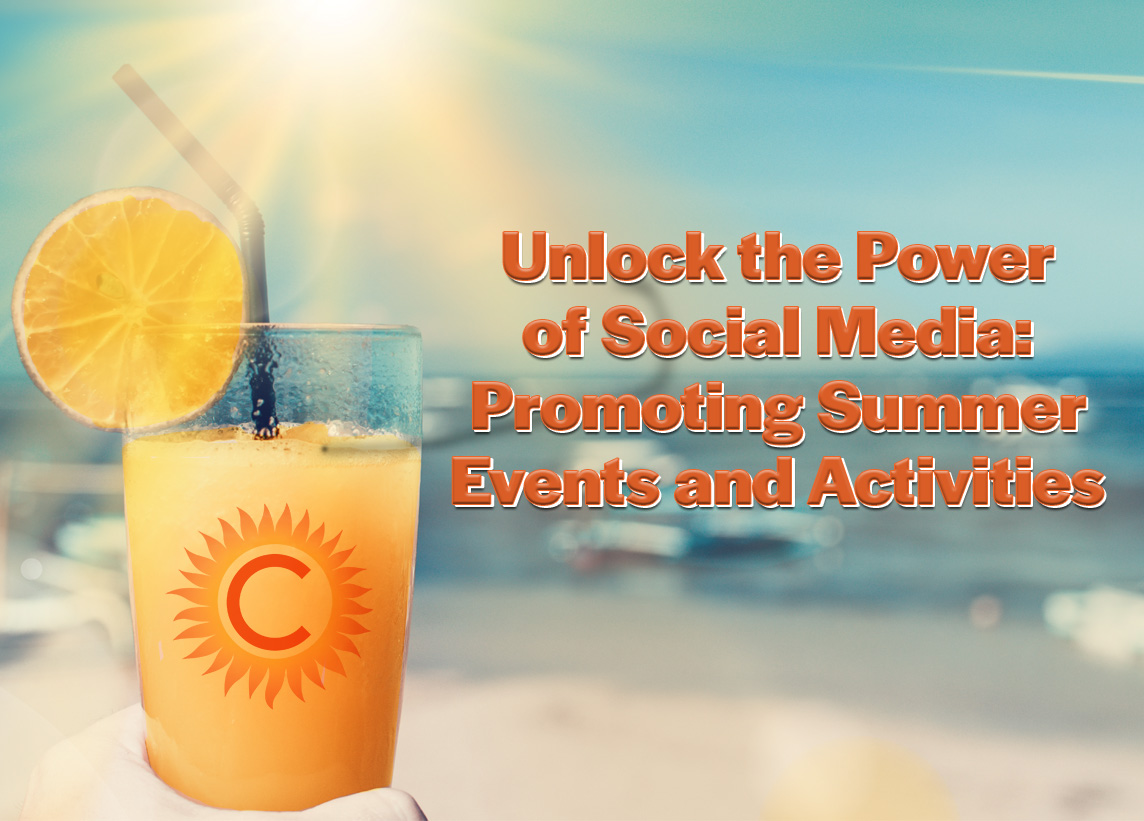 Unlock the Power of Social Media: Promoting Summer Events and Activities