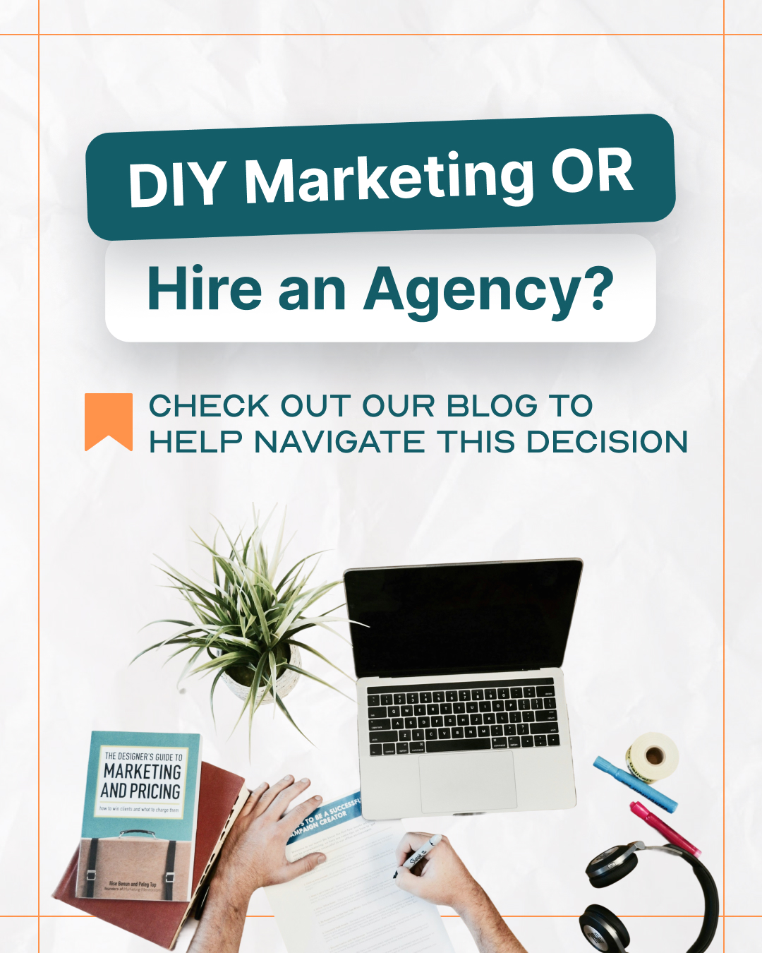 Hiring a Marketing Agency vs. DIY: What’s Right for Your Business Right Now?